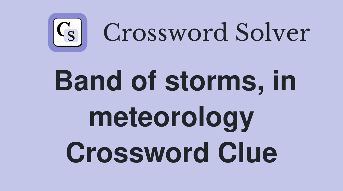 Band of storms, in meteorology Crossword Clue