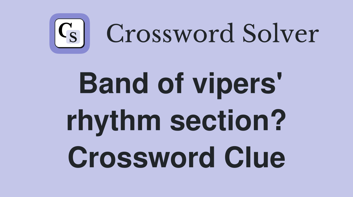 Band of vipers' rhythm section? Crossword Clue
