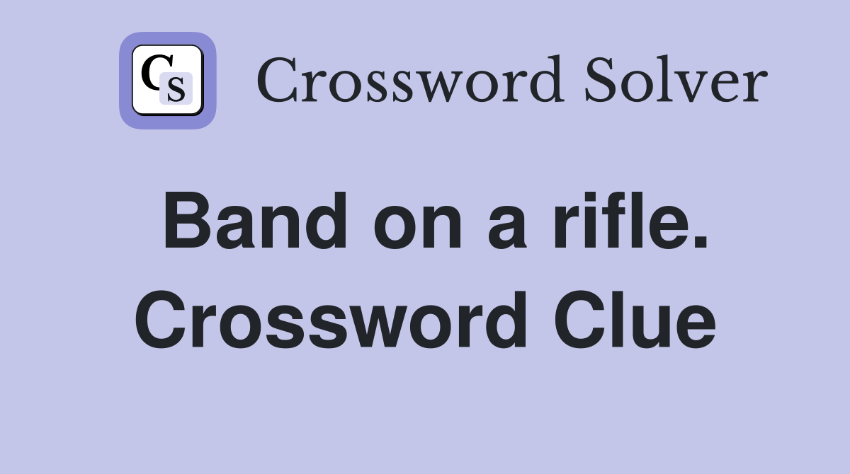 Band on a rifle. Crossword Clue