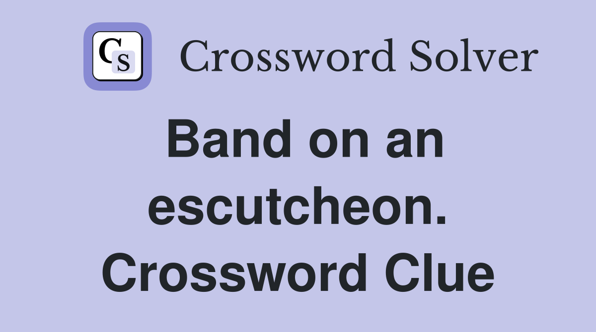 Band on an escutcheon. Crossword Clue