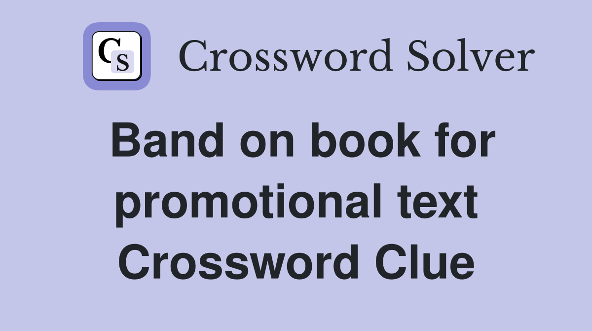 Band on book for promotional text Crossword Clue