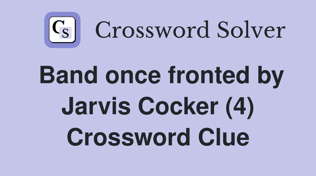 Band once fronted by Jarvis Cocker (4) Crossword Clue