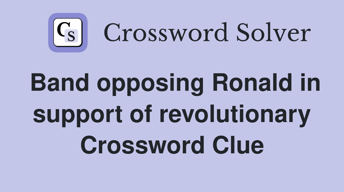 Band opposing Ronald in support of revolutionary Crossword Clue