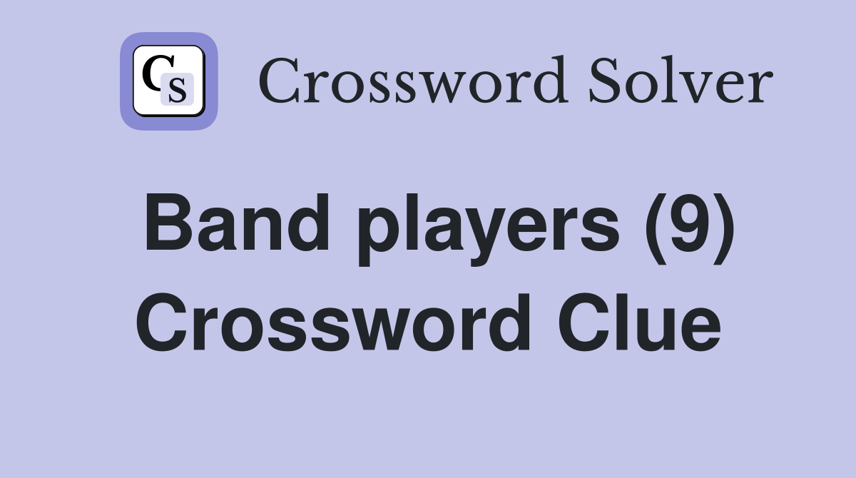 Band players (9) Crossword Clue