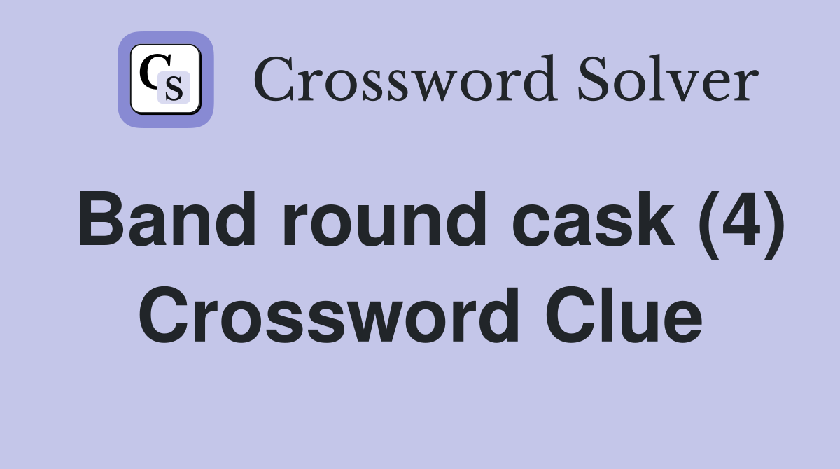 Band round cask (4) Crossword Clue
