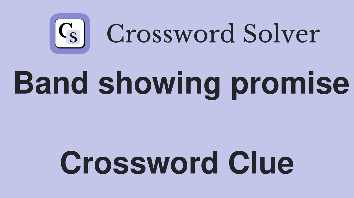 Band showing promise  Crossword Clue