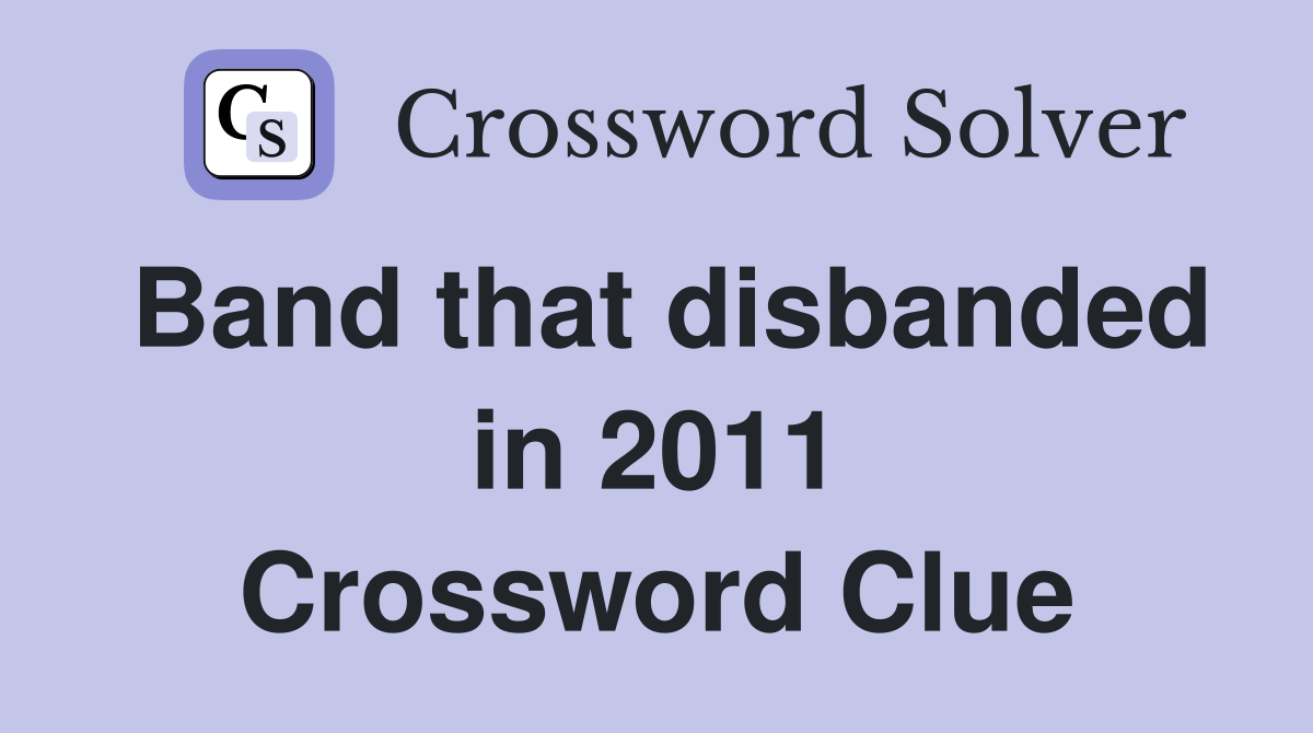 Band that disbanded in 2011 Crossword Clue