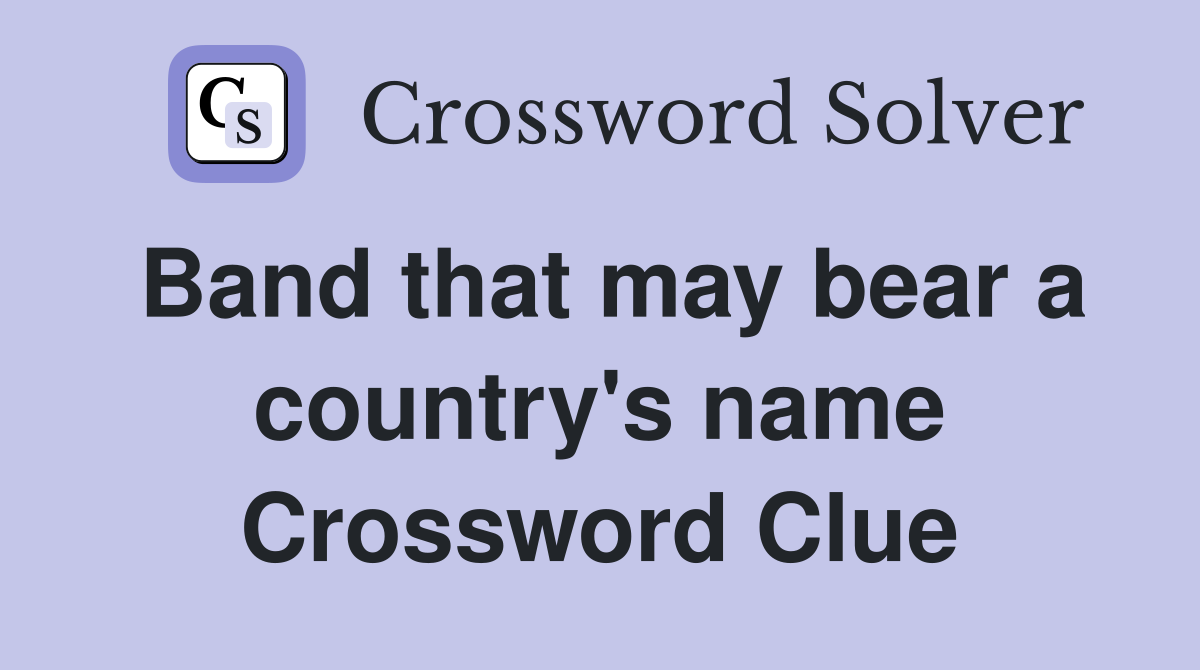 Band that may bear a country's name Crossword Clue