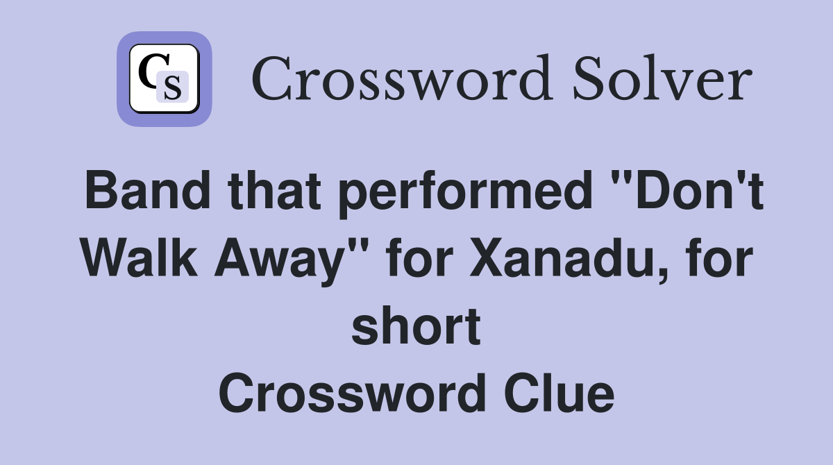Band that performed "Don't Walk Away" for Xanadu, for short Crossword Clue