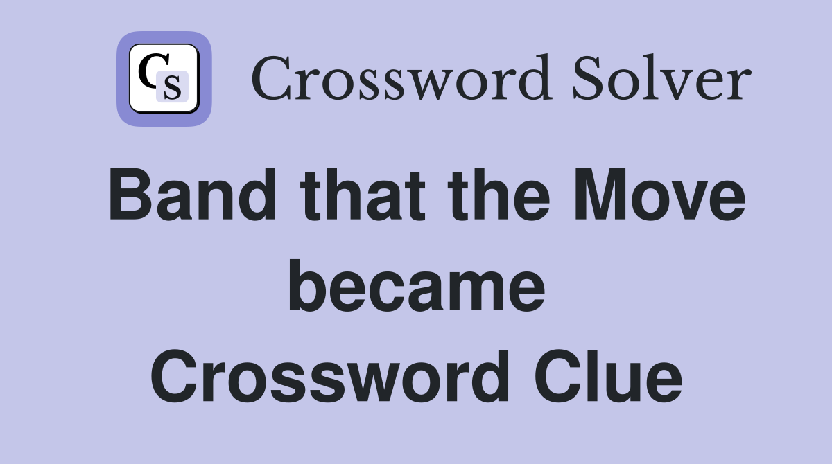 Band that the Move became Crossword Clue