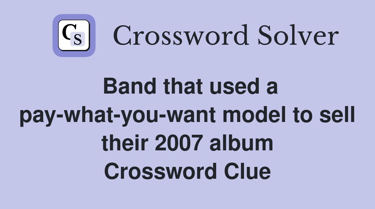 Band that used a pay-what-you-want model to sell their 2007 album Crossword Clue