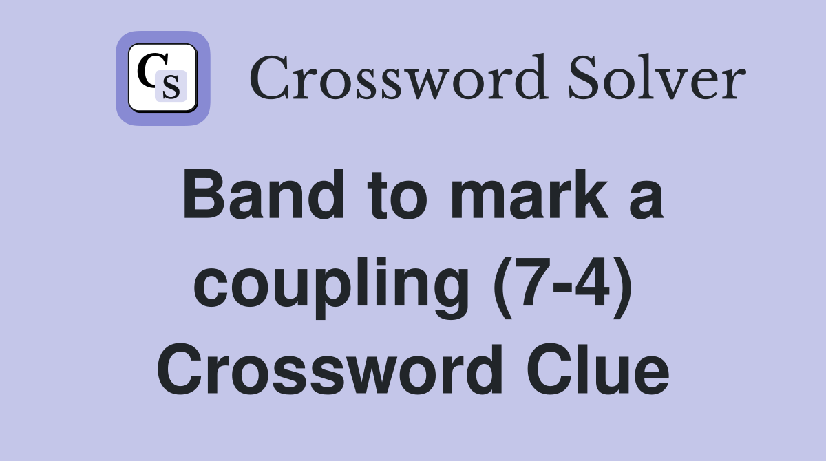 Band to mark a coupling (7-4) Crossword Clue