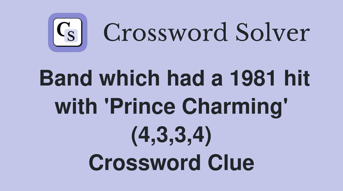 Band which had a 1981 hit with 'Prince Charming' (4,3,3,4) Crossword Clue