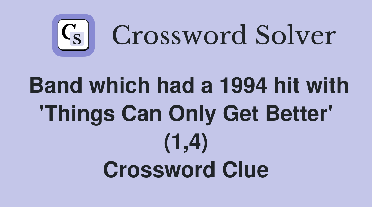 Band which had a 1994 hit with 'Things Can Only Get Better' (1,4) Crossword Clue