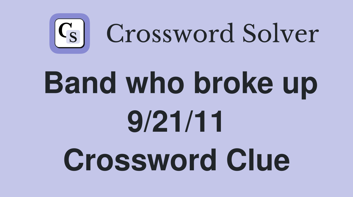 Band who broke up 9/21/11 Crossword Clue