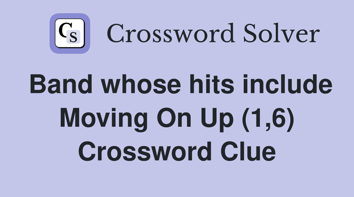 Band whose hits include Moving On Up (1,6) Crossword Clue