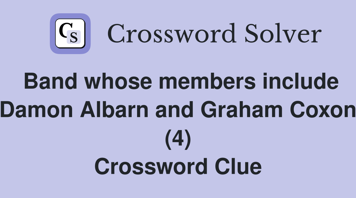 Band whose members include Damon Albarn and Graham Coxon (4) Crossword Clue