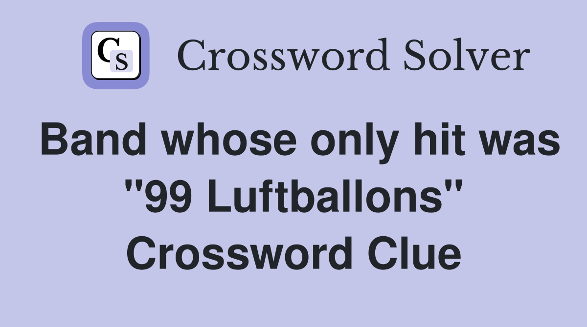 Band whose only hit was "99 Luftballons" Crossword Clue