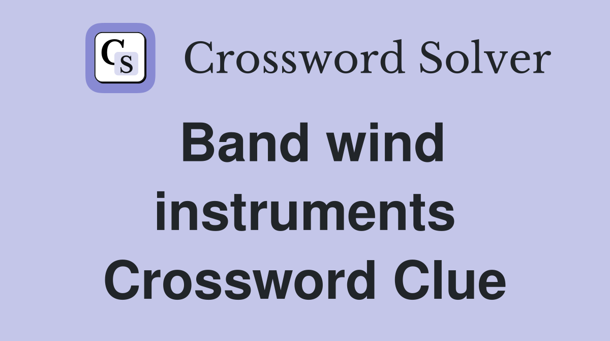 Band wind instruments Crossword Clue