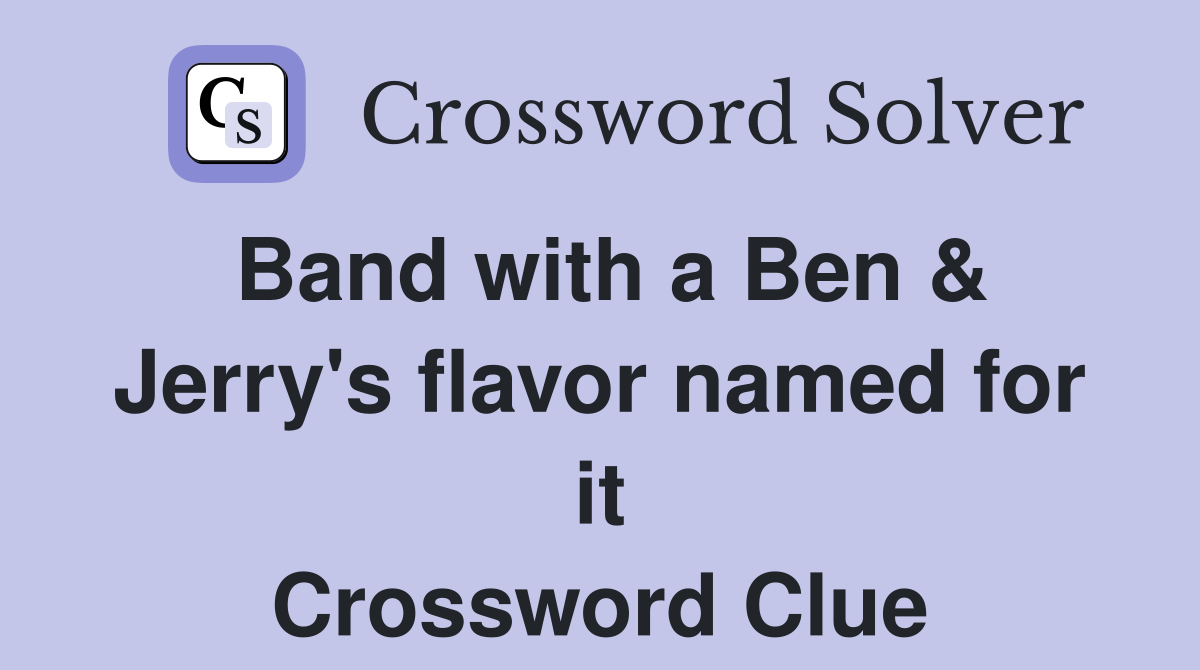 Band with a Ben & Jerry's flavor named for it Crossword Clue