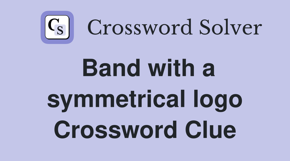 Band with a symmetrical logo Crossword Clue