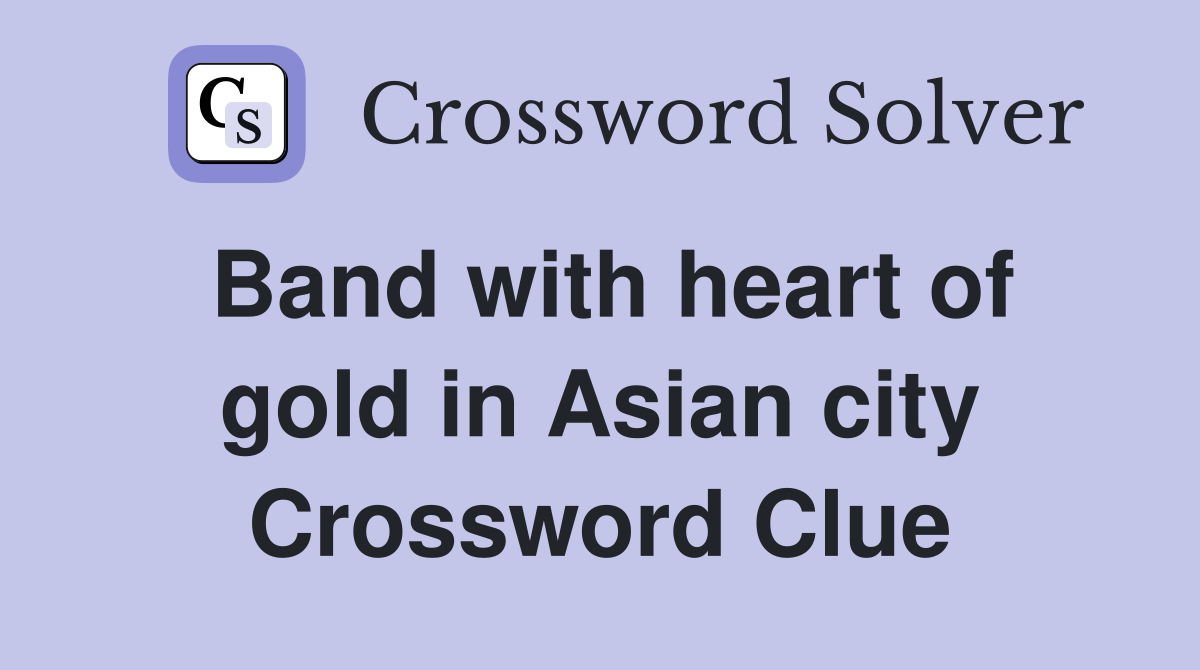 Band with heart of gold in Asian city Crossword Clue