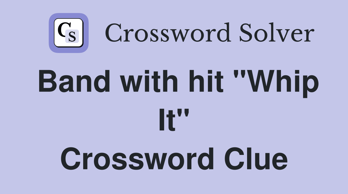Band with hit "Whip It" Crossword Clue