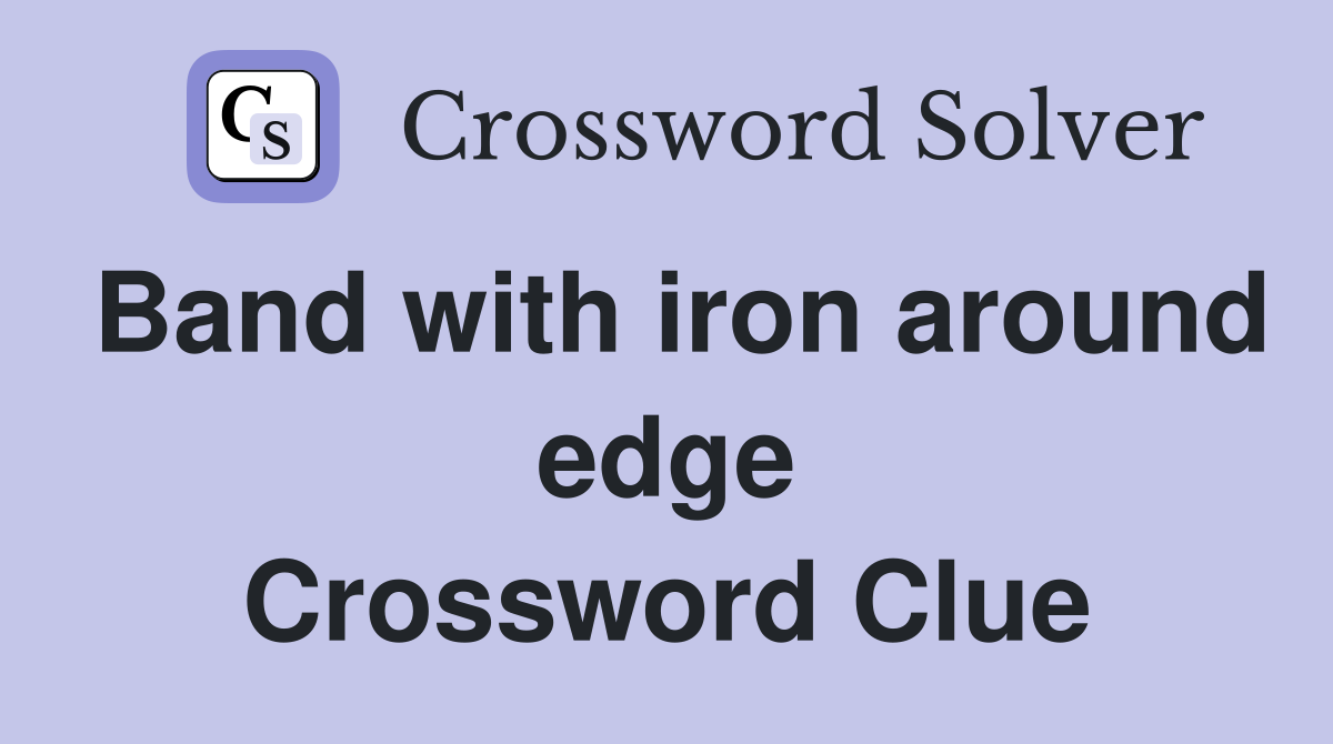 Band with iron around edge Crossword Clue