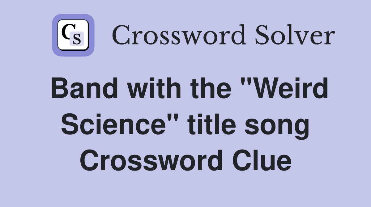 Band with the "Weird Science" title song Crossword Clue
