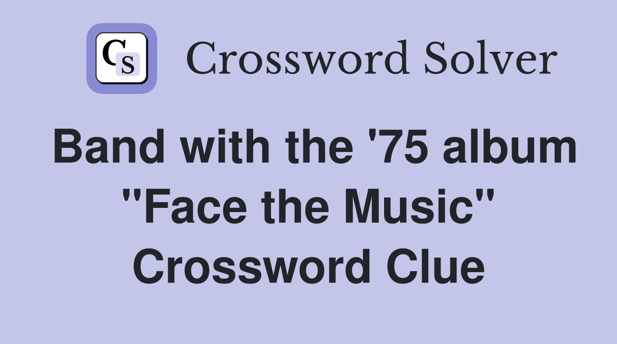 Band with the '75 album "Face the Music" Crossword Clue