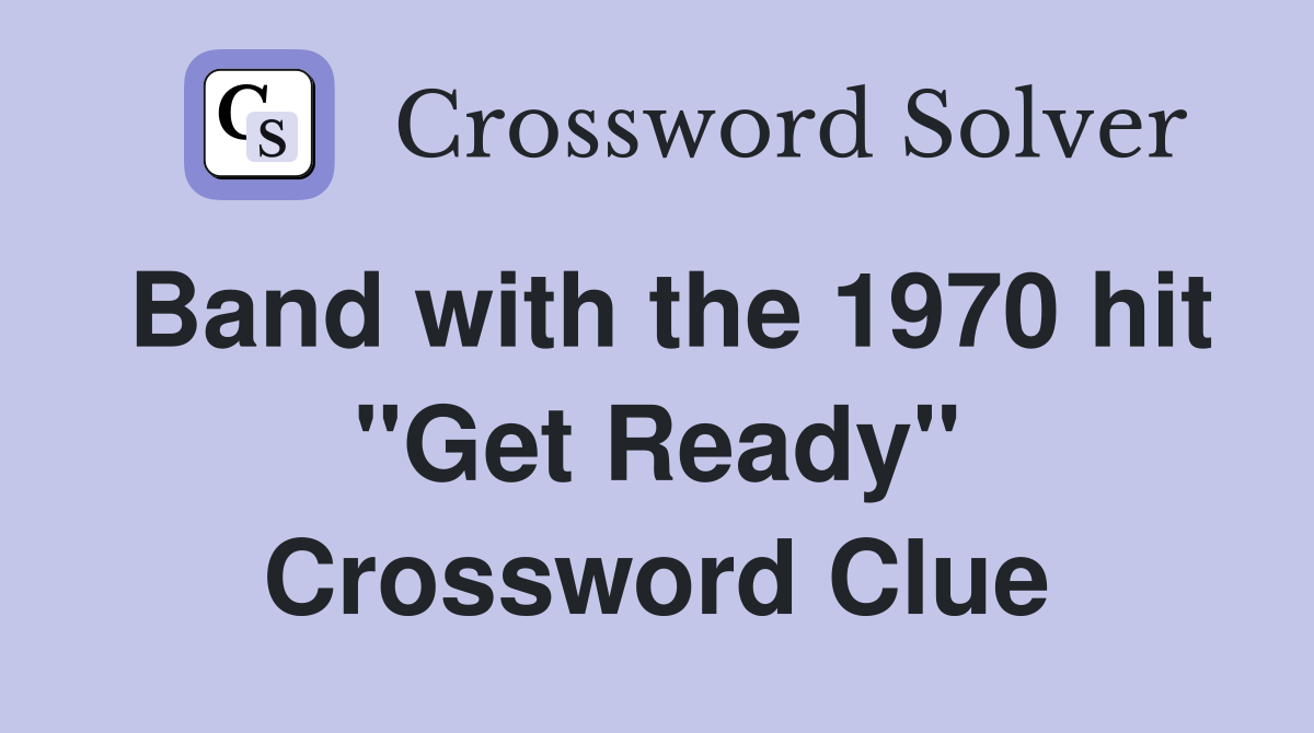 Band with the 1970 hit "Get Ready" Crossword Clue
