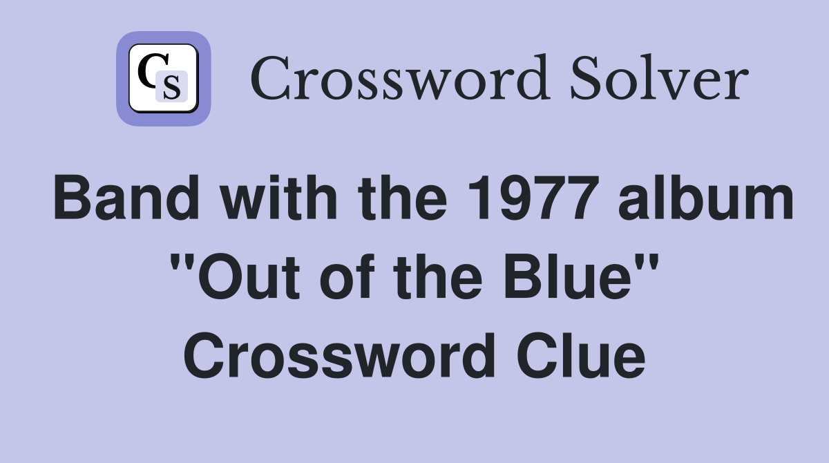 Band with the 1977 album "Out of the Blue" Crossword Clue