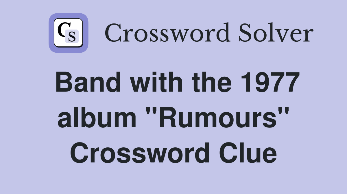 Band with the 1977 album "Rumours" Crossword Clue