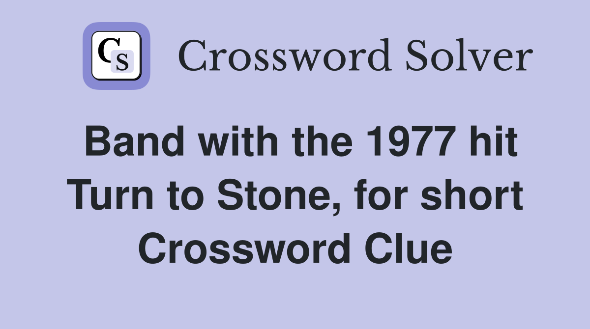 Band with the 1977 hit Turn to Stone, for short Crossword Clue