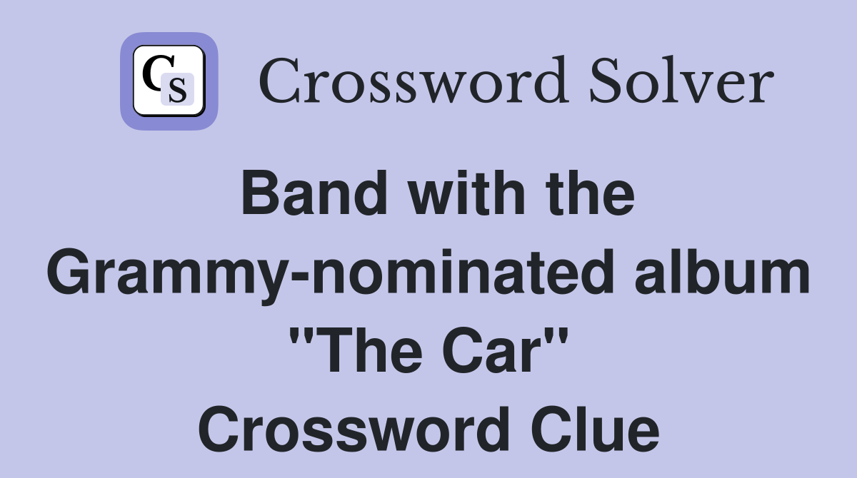 Band with the Grammy-nominated album "The Car" Crossword Clue