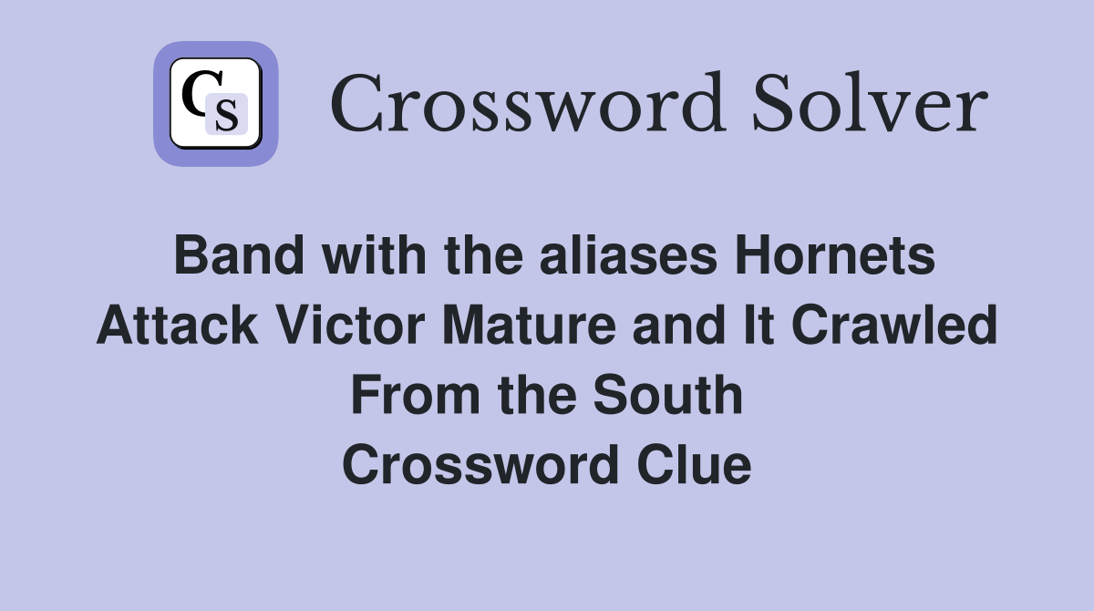 Band with the aliases Hornets Attack Victor Mature and It Crawled From the South Crossword Clue