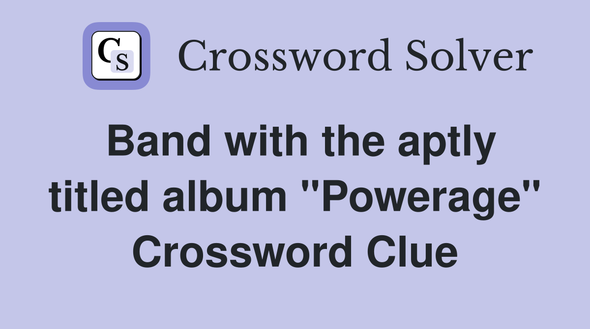 Band with the aptly titled album "Powerage" Crossword Clue