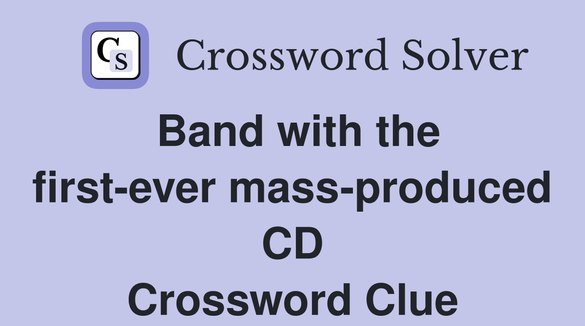 Band with the first-ever mass-produced CD Crossword Clue