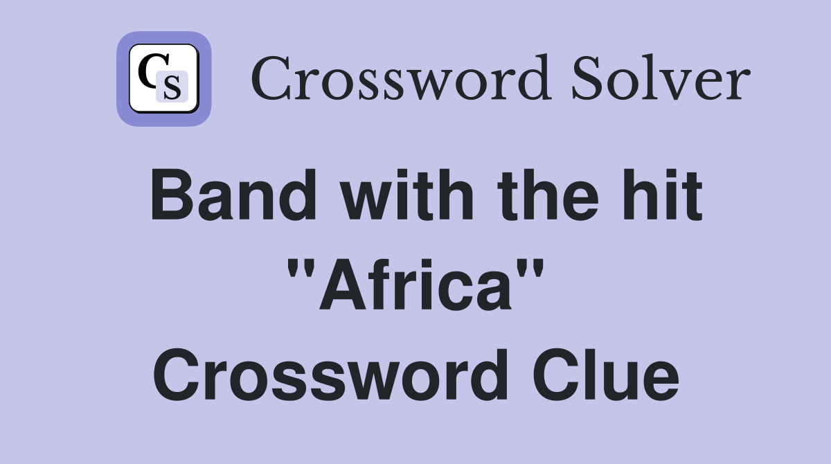 Band with the hit "Africa" Crossword Clue