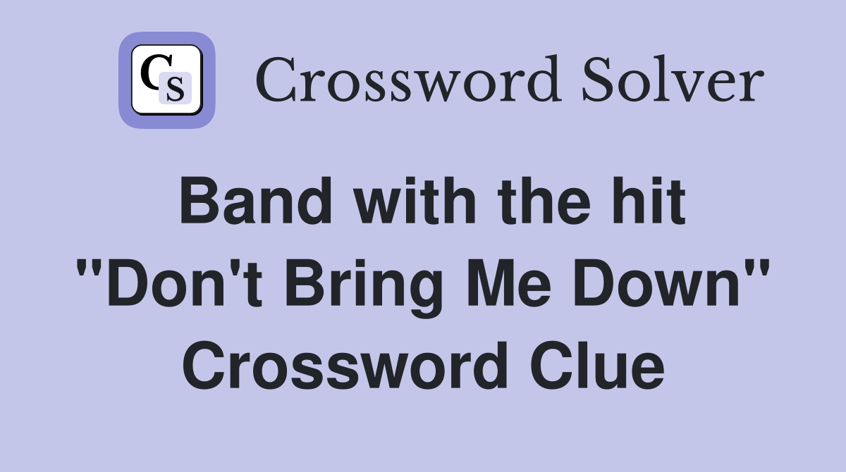 Band with the hit "Don't Bring Me Down" Crossword Clue
