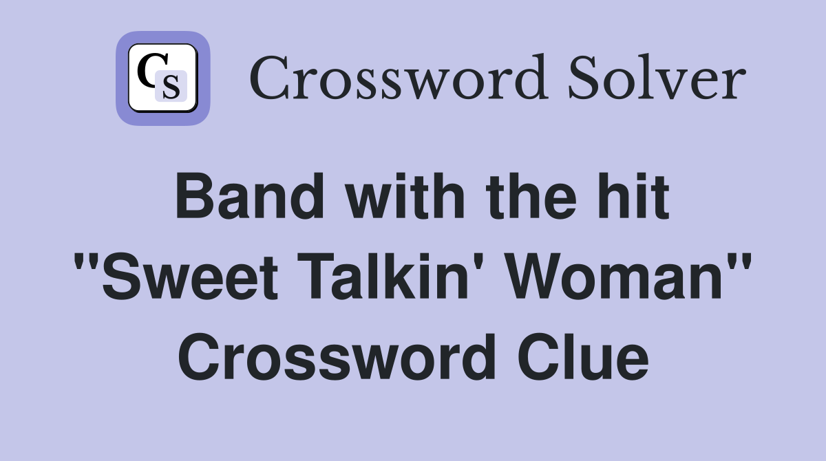 Band with the hit "Sweet Talkin' Woman" Crossword Clue