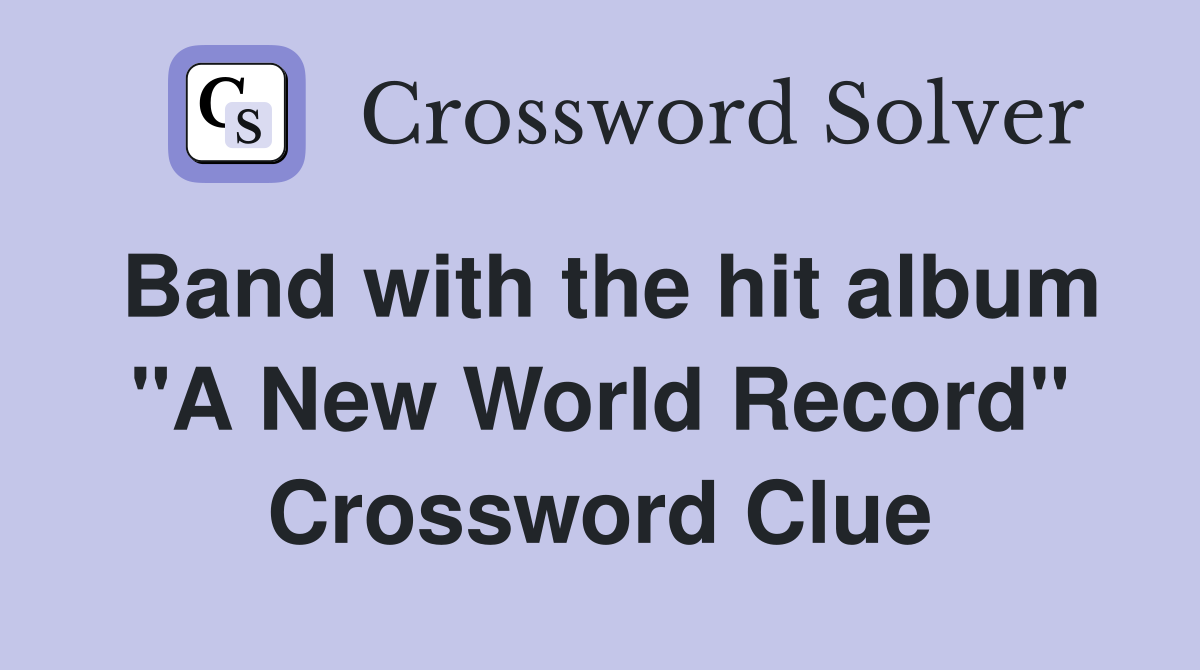 Band with the hit album "A New World Record" Crossword Clue