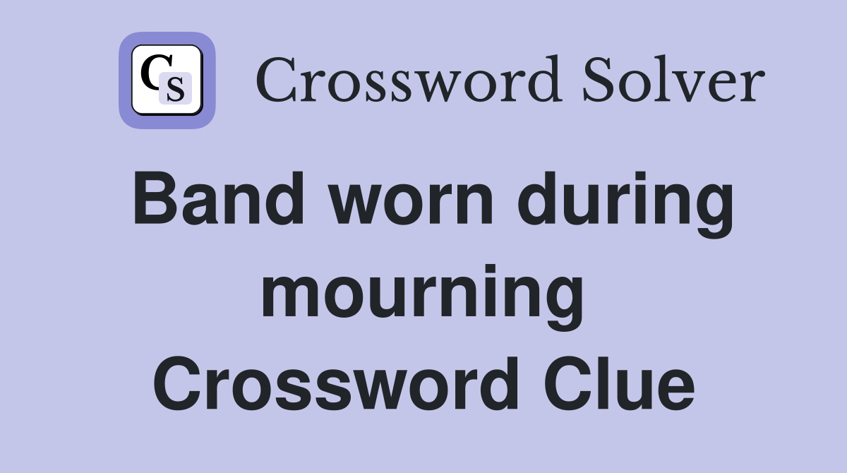 Band worn during mourning Crossword Clue