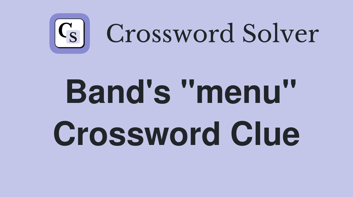 Band's "menu" Crossword Clue