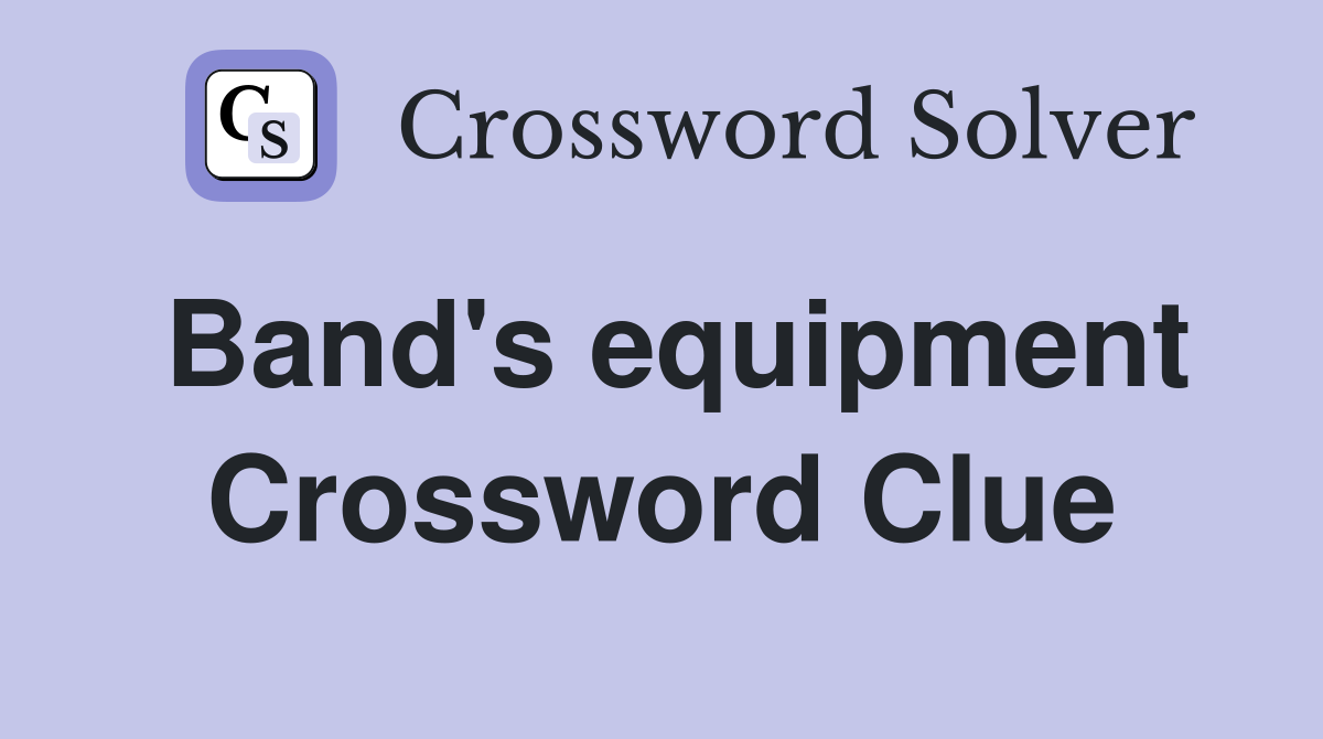 Band's equipment Crossword Clue