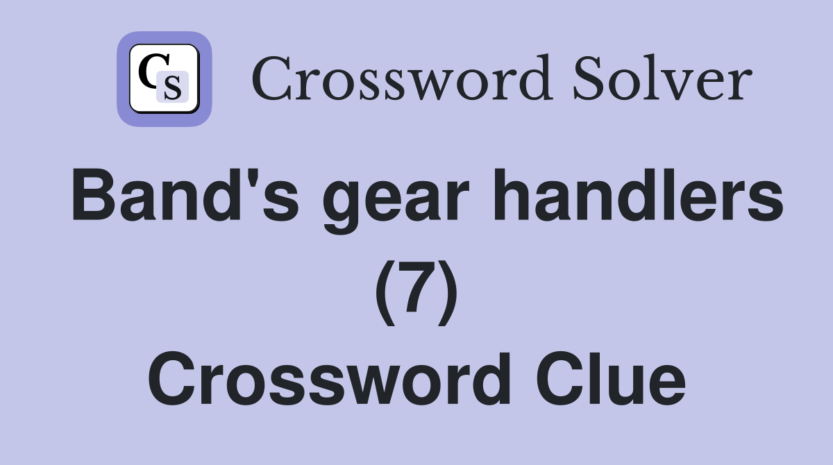 Band's gear handlers (7) Crossword Clue