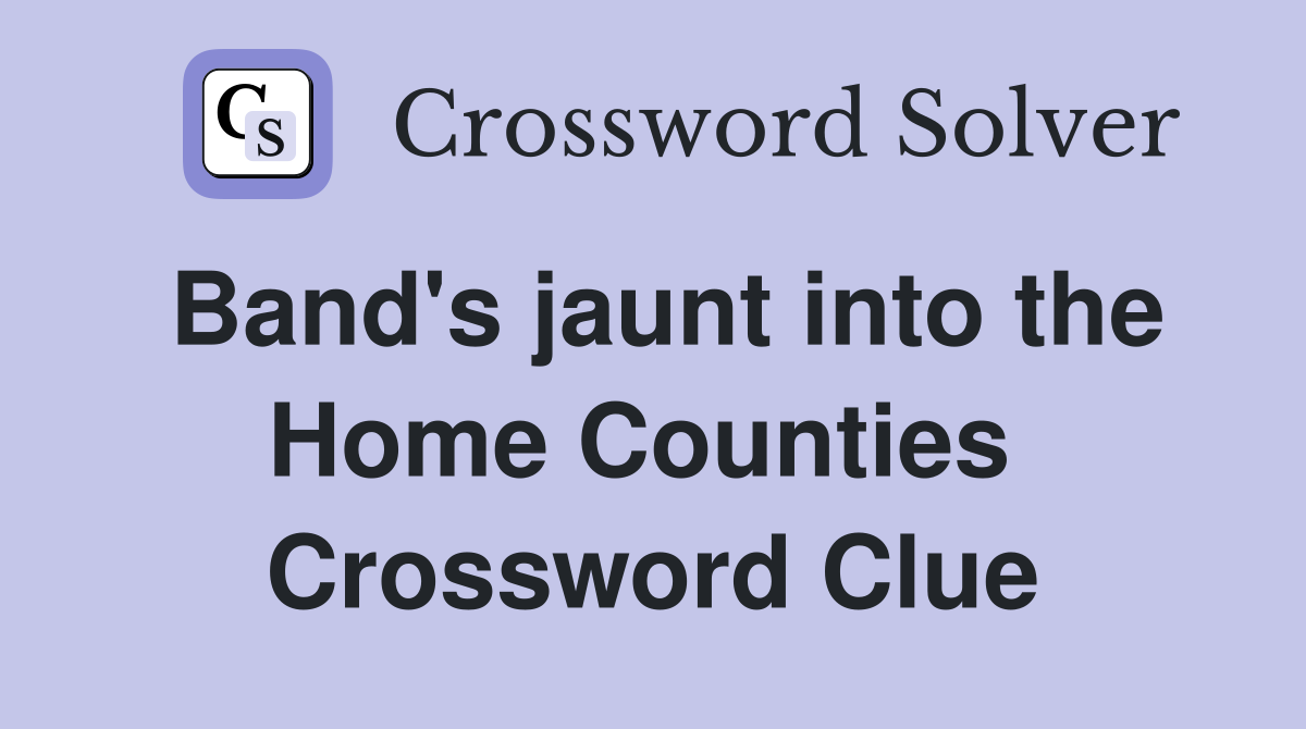 Band's jaunt into the Home Counties  Crossword Clue