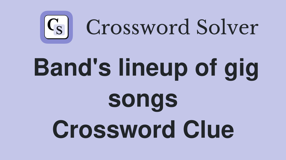 Band's lineup of gig songs Crossword Clue