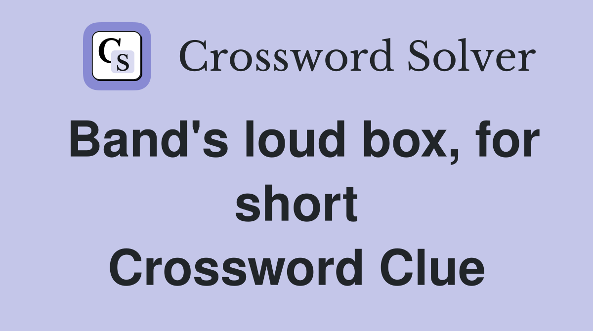 Band's loud box, for short Crossword Clue