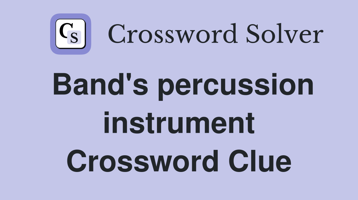 Band's percussion instrument Crossword Clue